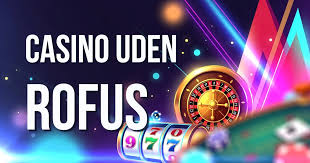 Bedste Casino uden ROFUS Rigtige Din Guide til Sikker Spilunderholdning